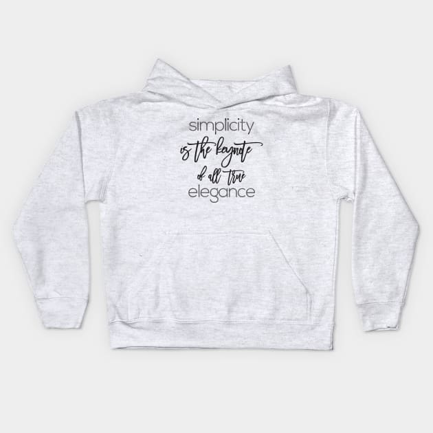 simplicity is the keynote of all true elegance Kids Hoodie by CreativeIkbar Prints